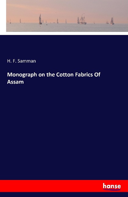 Monograph on the Cotton Fabrics Of Assam