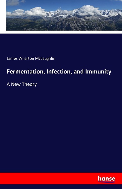 Fermentation, Infection, and Immunity: A New Theory