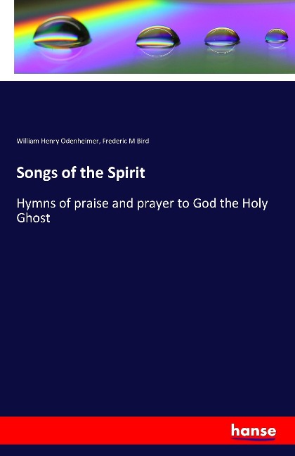 Songs of the Spirit: Hymns of praise and prayer to God the Holy Ghost