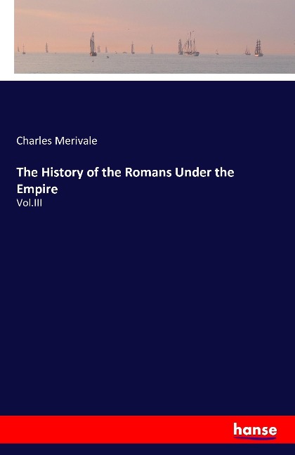 The History of the Romans Under the Empire: Vol.III