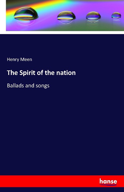The Spirit of the nation: Ballads and songs