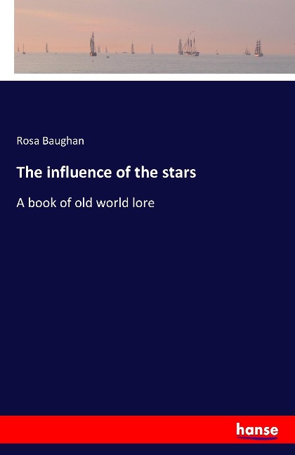 The influence of the stars: A book of old world lore