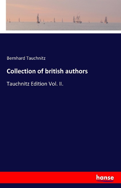 Collection of british authors: Tauchnitz Edition Vol. II.