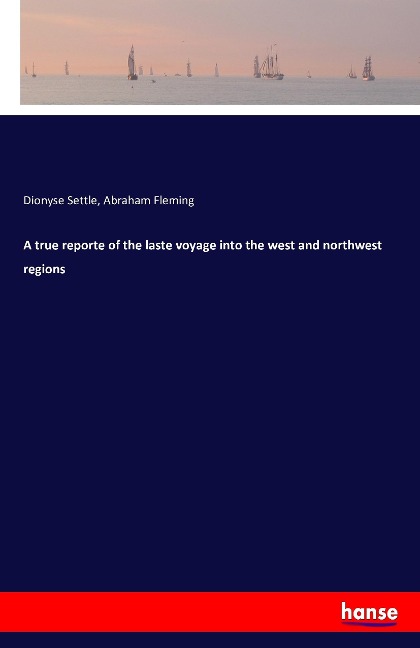 A true reporte of the laste voyage into the west and northwest regions
