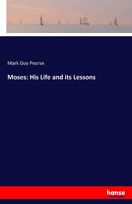 Moses: His Life and its Lessons