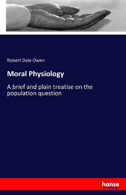 Moral Physiology: A brief and plain treatise on the population question