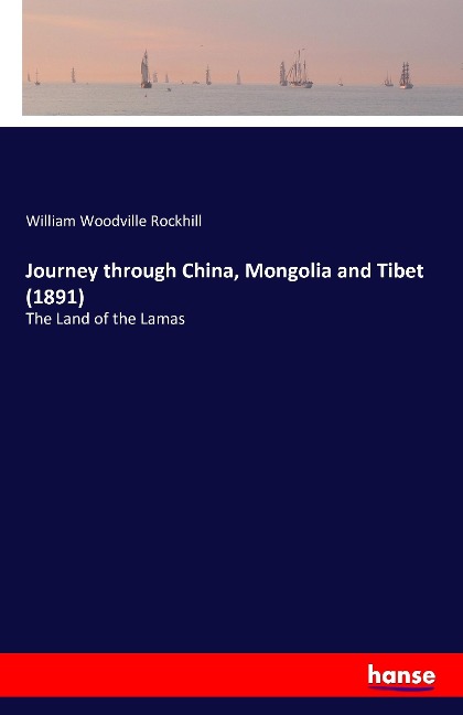 Journey through China, Mongolia and Tibet (1891): The Land of the Lamas