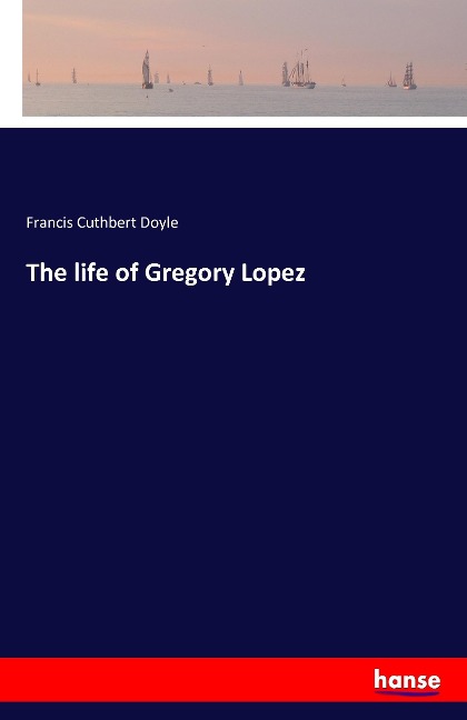 The life of Gregory Lopez
