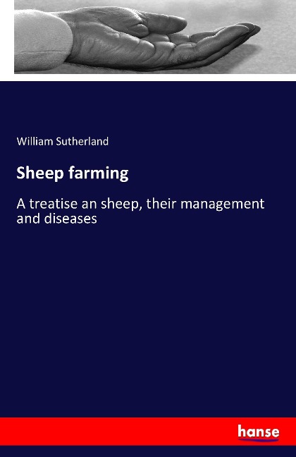 Sheep farming: A treatise an sheep, their management and diseases