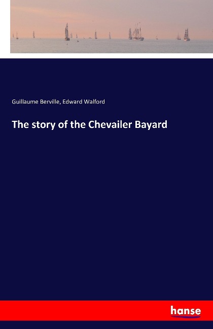 The story of the Chevailer Bayard