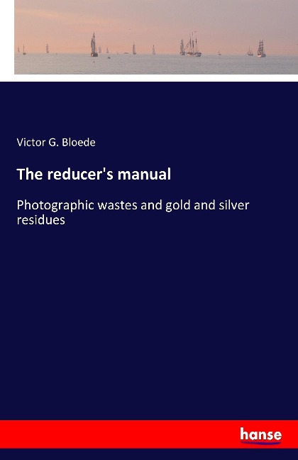 The reducer's manual: Photographic wastes and gold and silver residues