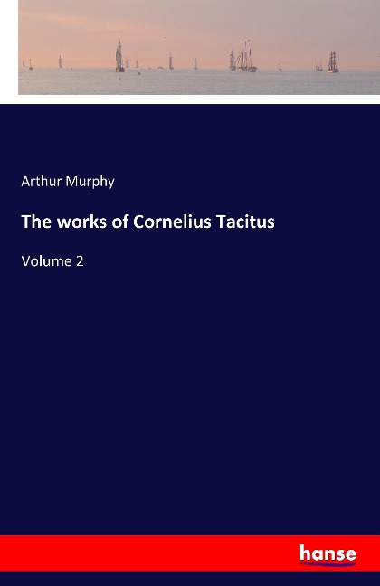 The works of Cornelius Tacitus: Volume 2
