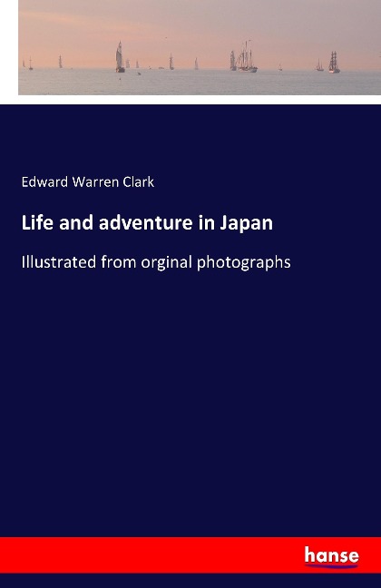 Life and adventure in Japan: Illustrated from orginal photographs