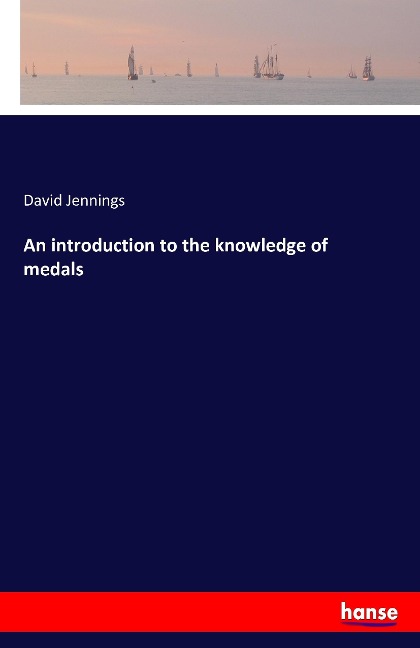 An introduction to the knowledge of medals