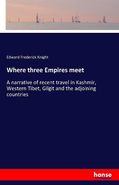 Where three Empires meet: A narrative of recent travel in Kashmir, Western Tibet, Gilgit and the adjoining countries