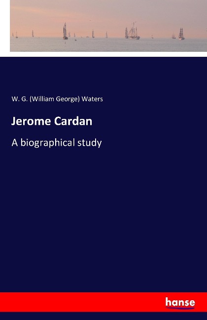 Jerome Cardan: A biographical study