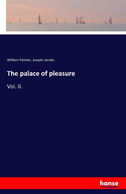 The palace of pleasure: Vol. II.