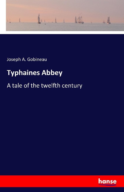 Typhaines Abbey: A tale of the twelfth century