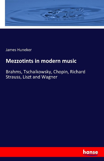 Mezzotints in modern music: Brahms, Tschaikowsky, Chopin, Richard Strauss, Liszt and Wagner