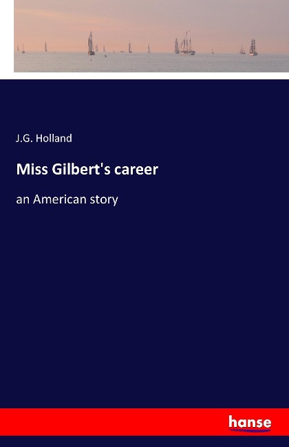 Miss Gilberts career: an American story