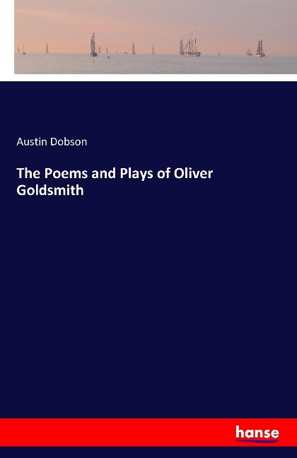 The Poems and Plays of Oliver Goldsmith
