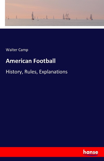 American Football: History, Rules, Explanations