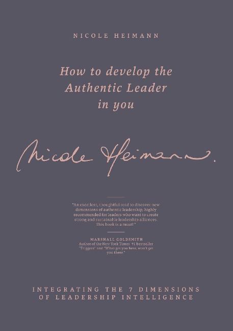How to Develop the Authentic Leader in You: Integrating the 7 Dimensions of Leadership Intelligence®