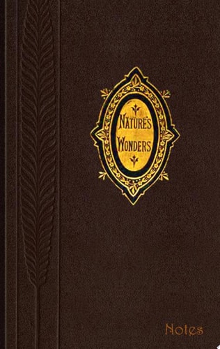 Natures Wonders (Notizbuch) Notizbuch, Notebook, Vintage, Old Fashion, Klassiker, Edel, Design, Einschreibbuch, Tagebuch, Diary, Notes, Geschenkbuch, Geschenk, Weihnachten, Geburtstag, Ostern, Weihnachtsgeschenk, Nikolaus, Freundesbuch, Buch für Notizen i