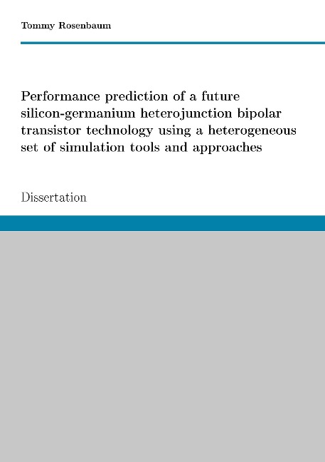 Performance prediction of a future SiGe HBT technology using a heterogeneous set of simulation tools and approaches: Dissertation