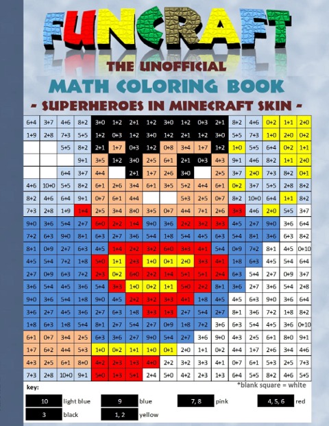 Funcraft - The unofficial Math Coloring Book: Superheroes in Minecraft Skin: Age: 6-10 years. Coloring book, age, learning math, mathematic, school, class, education, pupil, student, times, table, grade, 1st 2nd 3rd 4th form, first rules of arithmetics, c