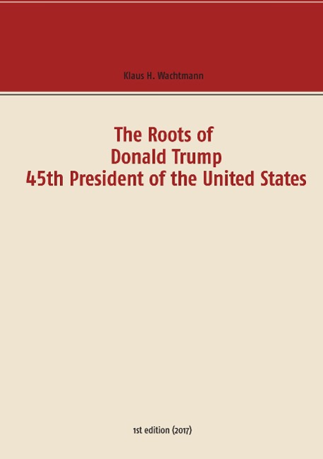 The Roots of Donald Trump - 45th President of the United States
