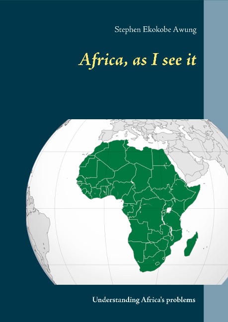 Africa, as I see it: Understanding Africas problems