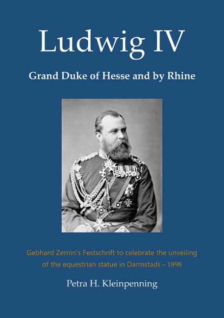 Ludwig IV, Grand Duke of Hesse and by Rhine: Gebhard Zernins Festschrift to celebrate the unveiling of the equestrian statue in Darmstadt - 1898