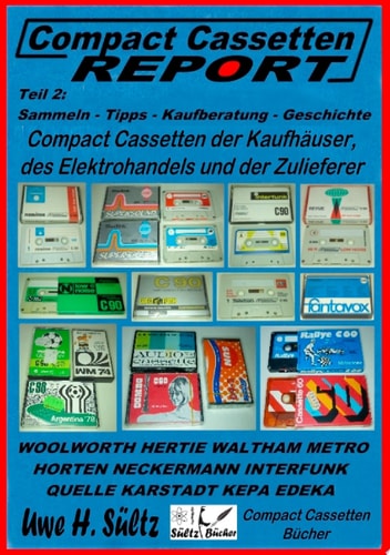 Compact Cassetten Report - Teil 2: Sammeln - Tipps - Kaufberatung - Kaufhäuser - Elektrohandel - Zulieferer Audio Magnetics, Eltropa, Electronic Partner, Horten, Hertie, Interfunk, Kaufhalle, Karstadt, Neckermann, Quelle, Weltfunk, uvm.