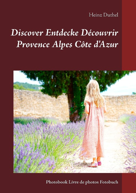 Discover Entdecke Découvrir Provence Alpes Côte dAzur: Photobook Livre de photos Fotobuch