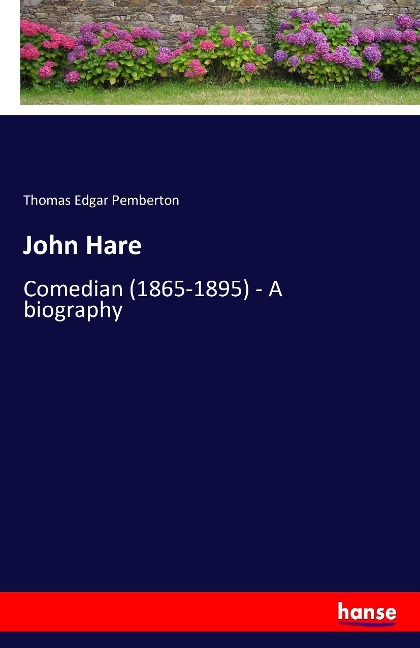 John Hare: Comedian (1865-1895) - A biography