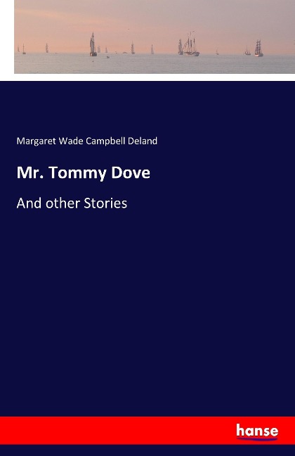 Mr. Tommy Dove: And other Stories