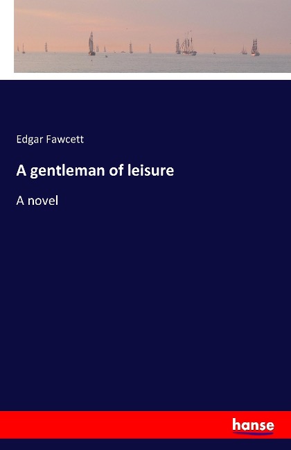 A gentleman of leisure: A novel