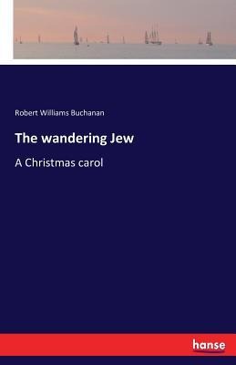The wandering Jew: A Christmas carol