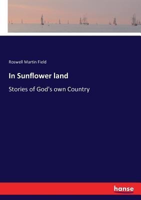In Sunflower land: Stories of Gods own Country
