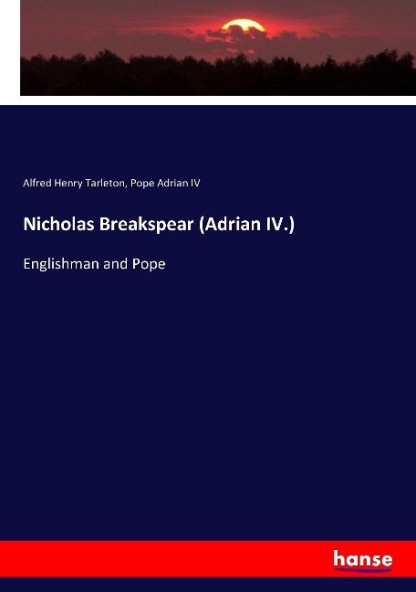 Nicholas Breakspear (Adrian IV.): Englishman and Pope