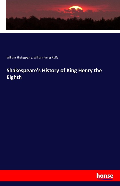 Shakespeares History of King Henry the Eighth