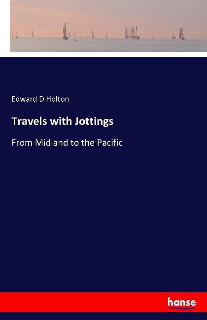 Travels with Jottings: From Midland to the Pacific
