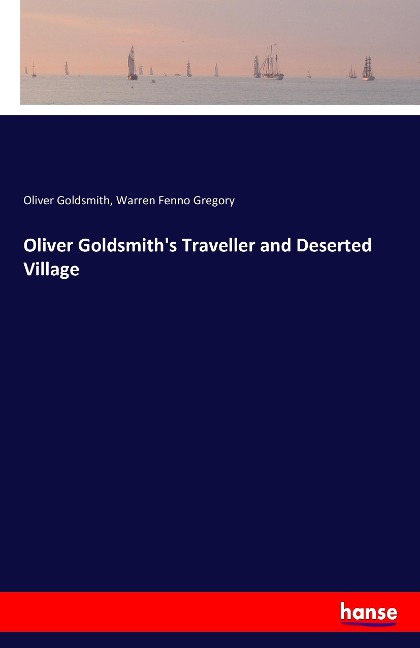 Oliver Goldsmiths Traveller and Deserted Village