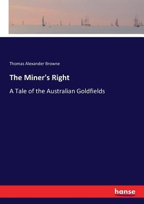The Miners Right: A Tale of the Australian Goldfields