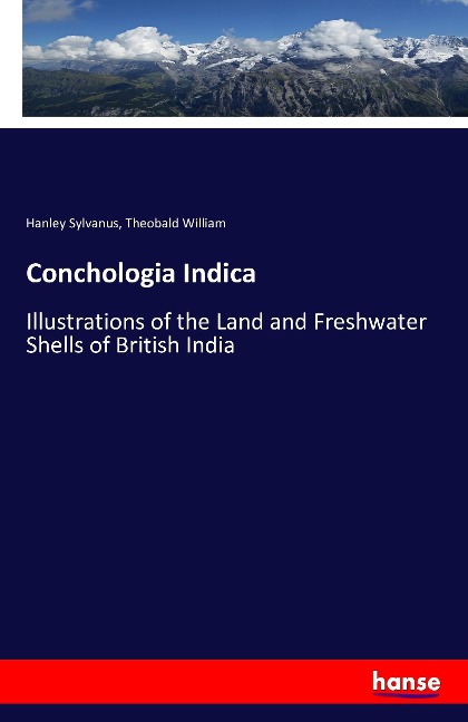 Conchologia Indica: Illustrations of the Land and Freshwater Shells of British India