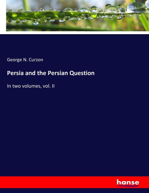 Persia and the Persian Question: In two volumes, vol. II