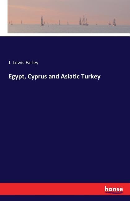 Egypt, Cyprus and Asiatic Turkey