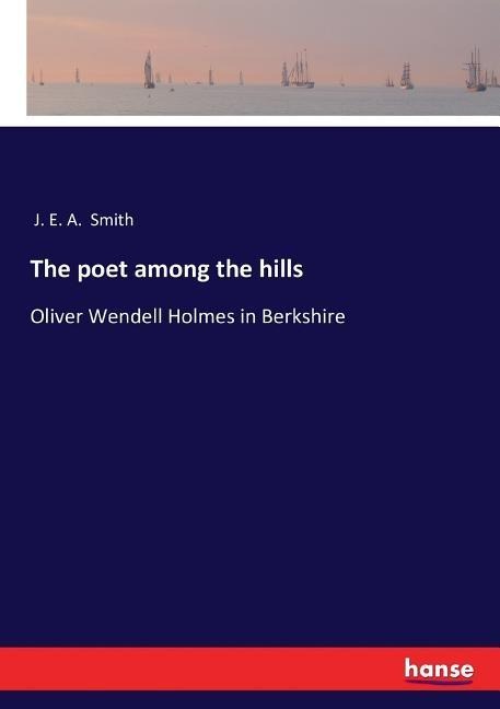 The poet among the hills: Oliver Wendell Holmes in Berkshire