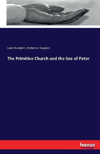 The Primitive Church and the See of Peter